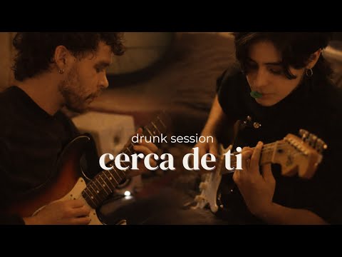 Cerca de Ti (Hermanos Gutiérrez) / DRUNK SESSION
