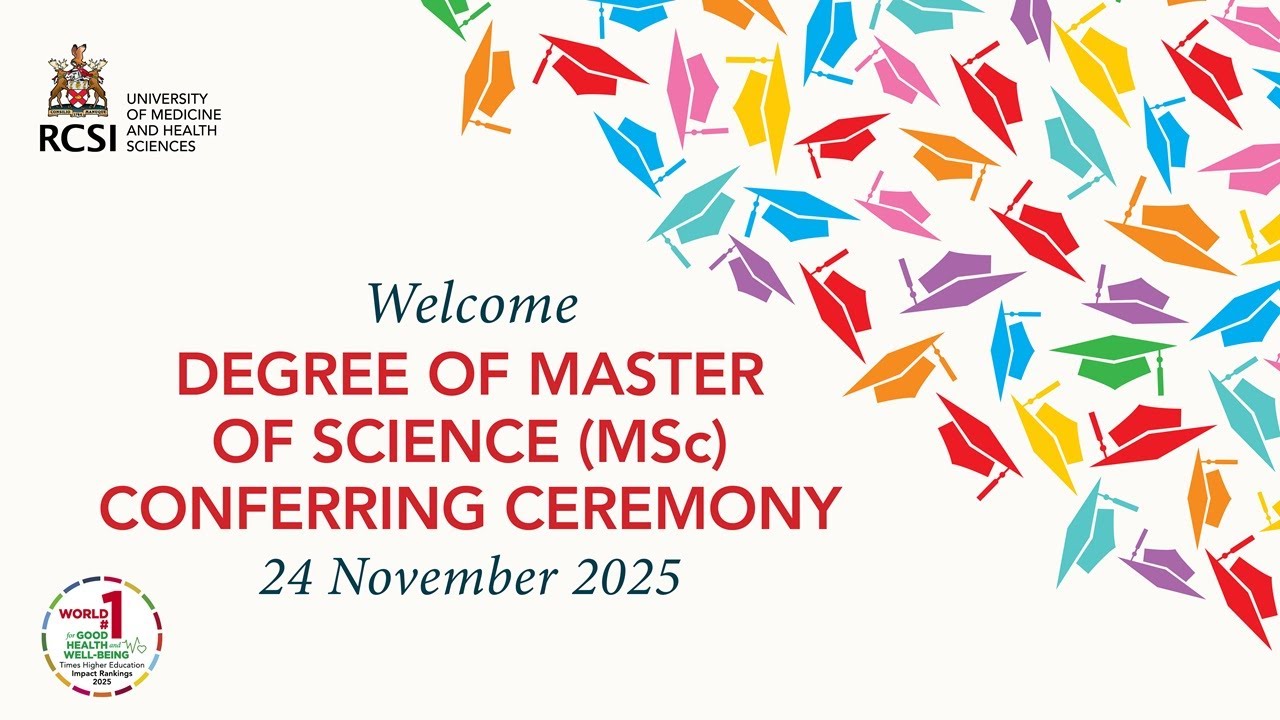 RCSI Degree of Master of Science (MSc) Conferring Ceremony, Monday, 24 November 2025