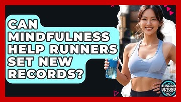 Can Mindfulness Help Runners Set New Records? - Running Beyond Limits