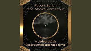 V období dažďa (feat. Marika Gombitová) (Robert Burian Extended Remix)