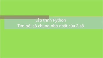 Python-SO: Tìm bội số chung nhỏ nhất của 2 số | V1Study.com