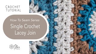 Joining Crocheted Squares with Quick and Easy Style - Lacey Single Crochet