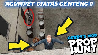 GENTENG ADALAH TEMPAT YANG AMAN BUAT NGUMPET - Gmod Prop Hunt Indonesia