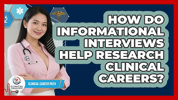 How Do Informational Interviews Help Research Clinical Careers? - Clinical Career Path