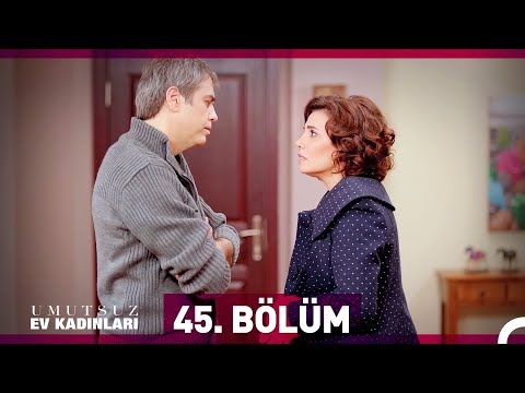 Umutsuz Ev Kadınları 45. Bölüm