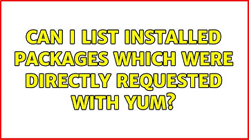Can I list installed packages which were directly requested with yum?