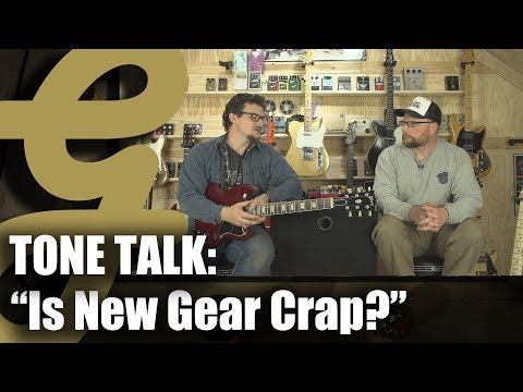 Tone Talk #5: "Is New Gear Junk?"