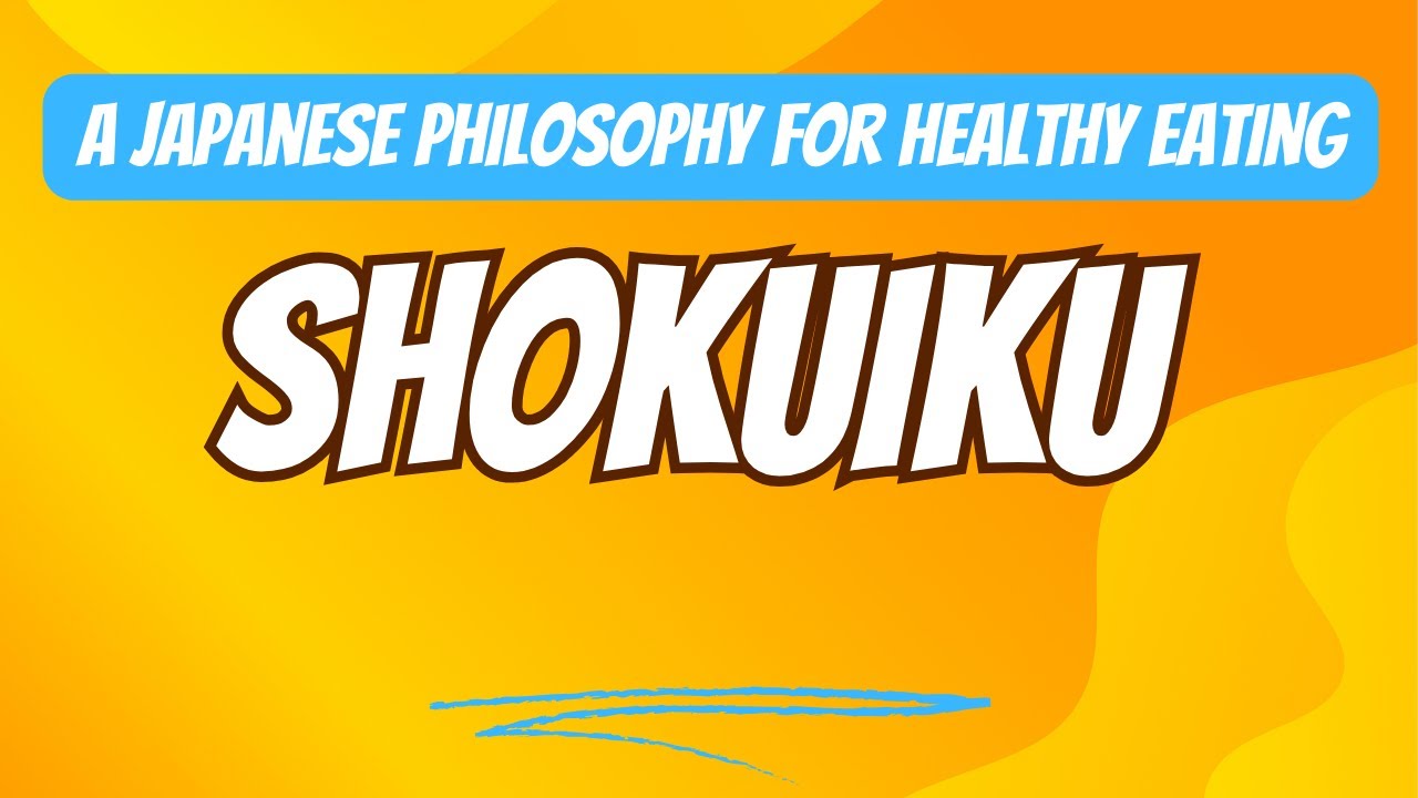Exploring Shokuiku: A Japanese Philosophy for Healthy Eating