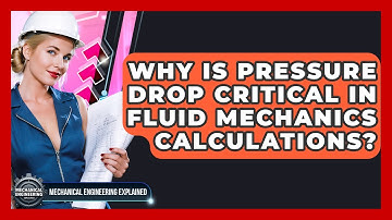 Why Is Pressure Drop Critical In Fluid Mechanics Calculations? - Mechanical Engineering Explained