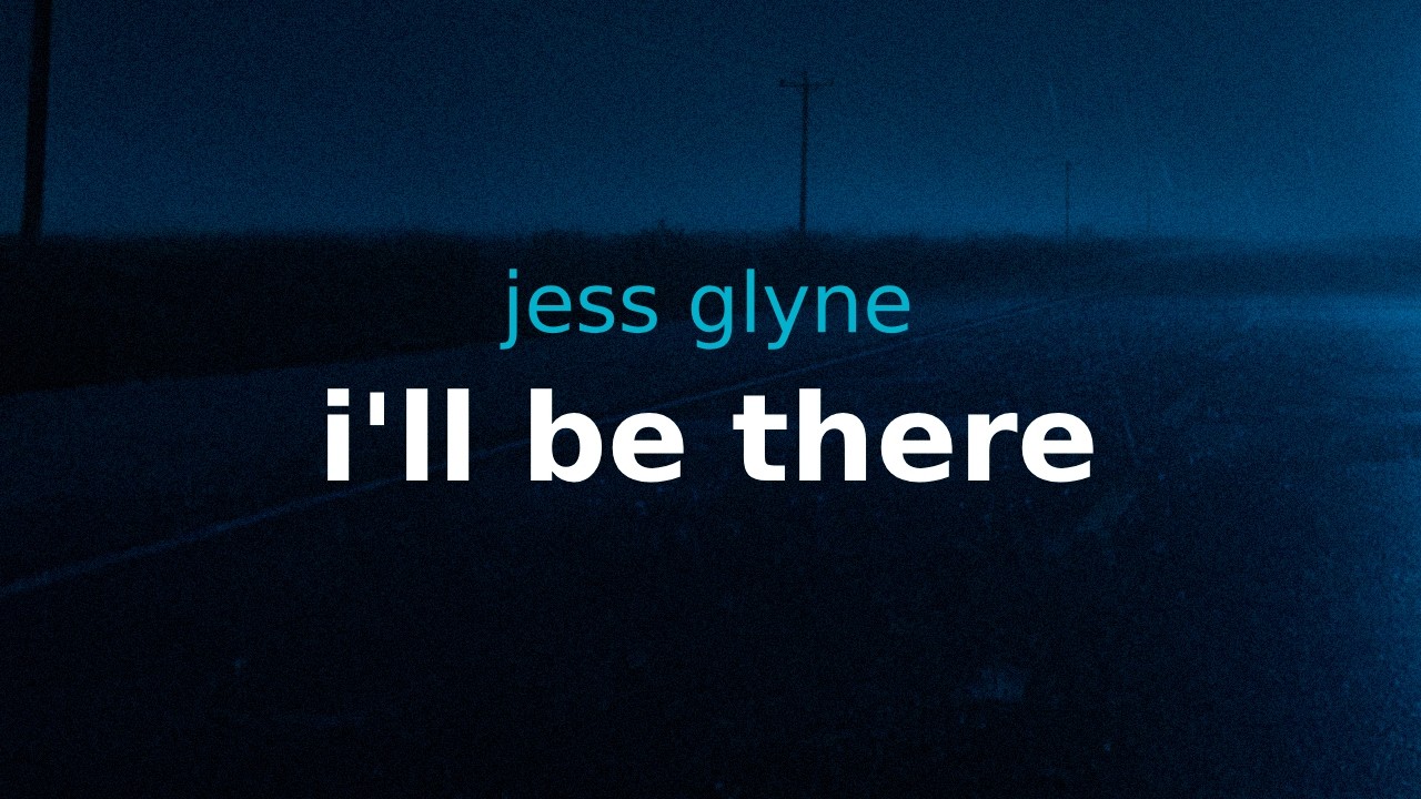 jess glynne - i'll be there | lyrics