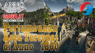 Anno 1800 Gameplay Indonesia - Fastest City Growth In Anno 1800