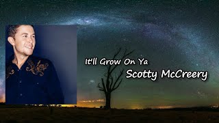 Scotty McCreery - It'll Grow On Ya (Lyrics)