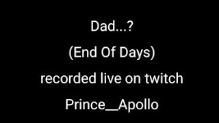 Dad...? || End of Days s7 Ep #2