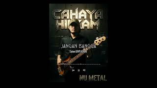 Download lagu JANGAN BANGGA - CAHAYA HIKAM