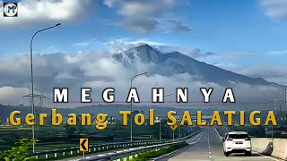 MEGAHNYA Gerbang Tol Salatiga - Ambarawa | Jawa Tengah  #salatiga