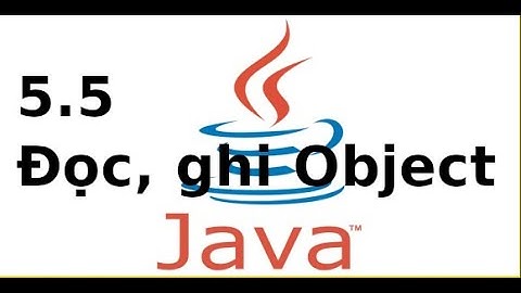Lập trình Java2 - 5.5 - Đọc, ghi ObjectInputStream, ObjectOutputStream trong Java