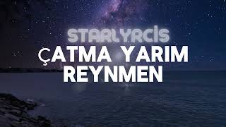 Reynmen-Çatma Yarim (lyrics) şarkı sözleri