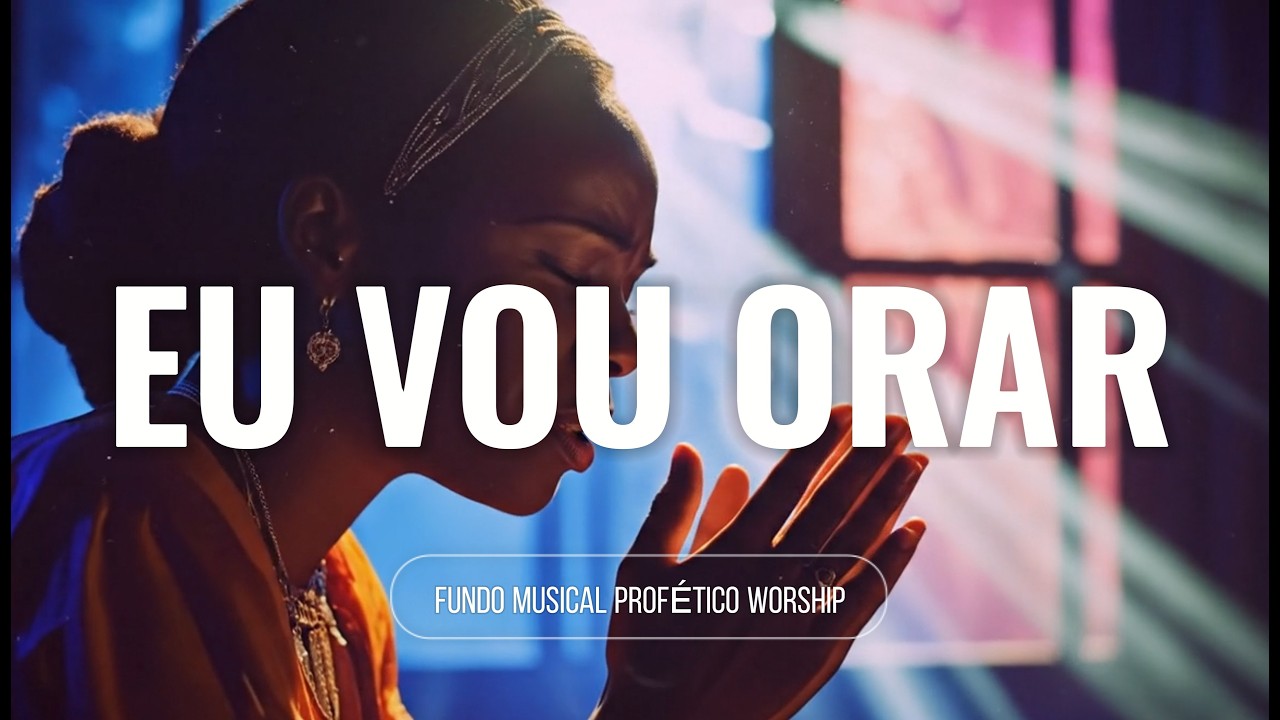 EU VOU ORAR | Fundo Musical Profético Worship | #oração #musicaevagelica #musicagospel
