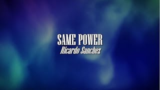Same Power (Lyric Video) Ricardo Sanchez
