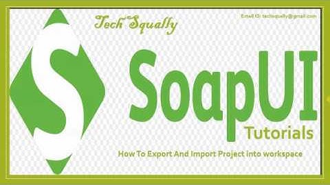 Soap Basics || How To Export and Import Project into Workspace in Soap UI Tool