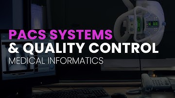 PACS Systems and Quality Control Part 2 - Medical Informatics