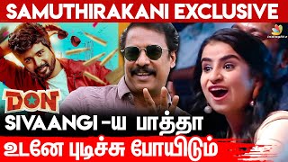 🤩Don Movie என்னோட சக்தியை நிறைய இழுத்துருச்சி : Samuthirakani Exclusive Interview