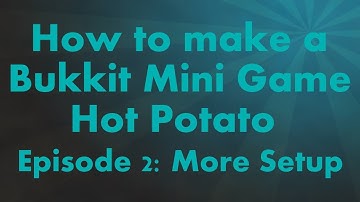 Creating Hot Potato: Episode 2 - More Setup
