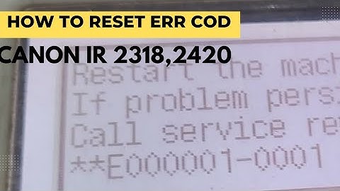 HOW TO RESET ERROR CODE CANON IR 2016,2318,2420
