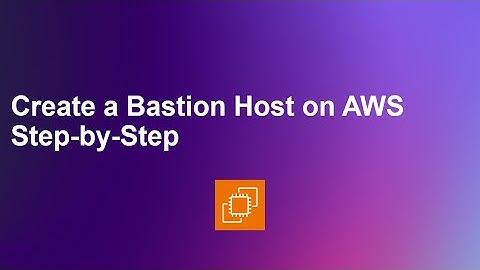 Create a Bastion Host on AWS Step-by-Step