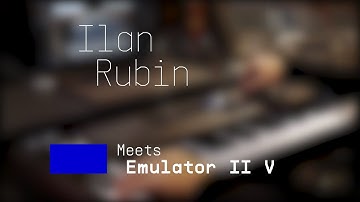 Ilan Rubin  @NIN  | Meets Emulator II V