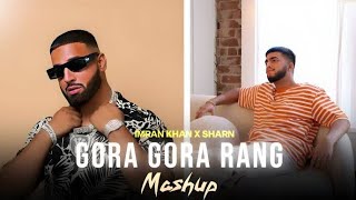 Mi Amor X Gora Gora Rang - Mashup Sharn X Imran Khan Ft. Sonam Bajwa Latest Punjabi Mashup