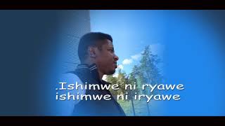 Video thumbnail of "Ishimwe ni Iryawe by Eric reagan Ngabo (official video Lyrics 2018)"