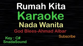 RUMAH KITA-God Blees-Ahmad Albar|KARAOKE NADA WANITA​⁠ -Female-Cewek-Perempuan@ucokku