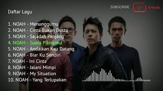 10 Lagu Noah Paling Enak Didengar Saat Santai - HQ