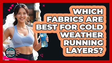 Which Fabrics Are Best For Cold Weather Running Layers?