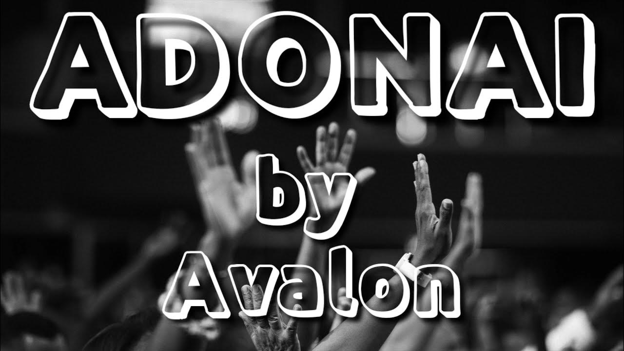 Adonai by Avalon | Lyrics to Sing Adonai by Avalon | Lyrics to Sing