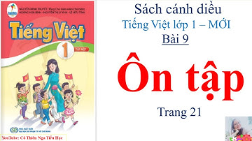 Tiếng việt lớp 1 - Sách cánh diều - Bài 9: Ôn tập - Tiếng Việt lớp 1 tập 1 - Cô Thiên Nga tiểu học