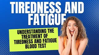 Tiredness and Fatigue Blood Test: Unravelling Your Results for Enhanced Energy and Well-being! screenshot 3