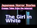 [Japanese Internet Horror] The Girl in White (Narration) | Creepypasta &amp; Ghost Stories