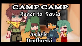 Camp Camp React To David As Kyle Broflovskipt.1