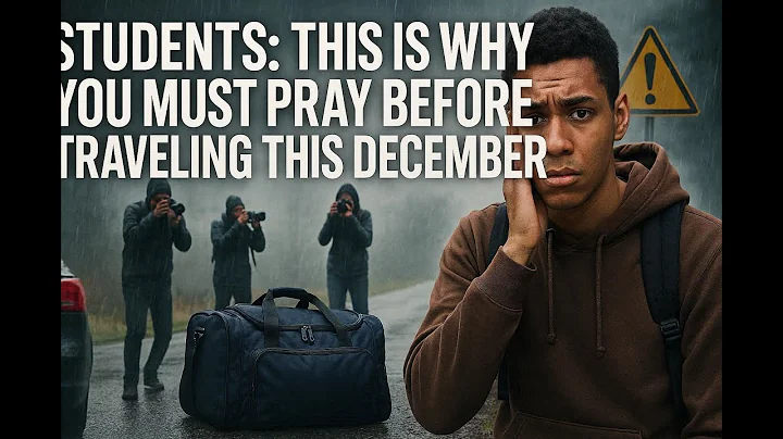 STUDENTS: This is Why You Must Pray Before TRAVELING This December