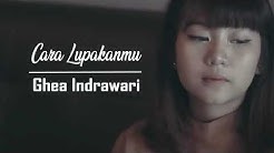 Cara Lupakanmu - Giselle (Cover by Ghea Indrawari) + Lirik lagu - Durasi: 4.11. 