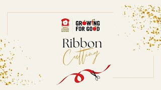 Growing for Good Campaign Celebration and Ribbon Cutting