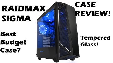 RAIDMAX SIGMA Review (Best Budget Tempered Case??)