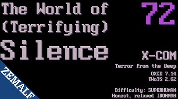 072 | The World of Terrifying Silence | Colony Assault IV | X-COM: Terror from the Deep