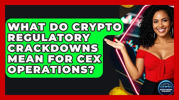 What Do Crypto Regulatory Crackdowns Mean For CEX Operations? - Crypto Trading Strategists