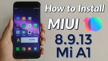 Install MIUI 10 Globle 8.9.13 on Xiaomi Mi A1!