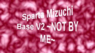 ~Reupload~ Sparta Mizuchi Base V2