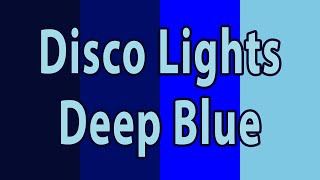 10 Hours of Disco Lights in HD | The Deep Blue Color Combination | Party Lights [FLASHING!]