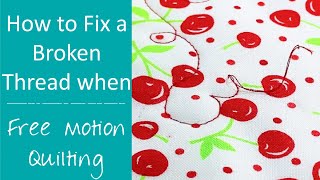 How to Fix a Broken Thread (or Bobbin Thread Runs Out) while Free Motion Quilting